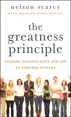 The Greatness Principle: Finding Significance and Joy by Serving Others  -     By: Nelson Searcy, Jennifer Dykes Henson
