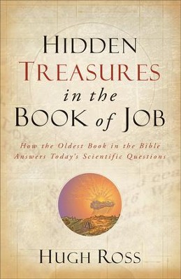 Hidden Treasures in the Book of Job: How the Oldest Book in the Bible Answers Today's Scientific Questions  -     By: Hugh Ross
