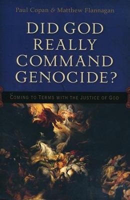 Did God Really Command Genocide? Coming to Terms with the Justice of God  -     By: Paul Copan, Matthew Flannagan
