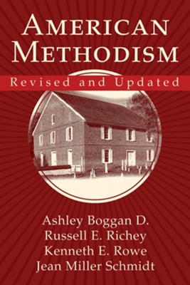 American Methodism Revised and Updated  -     By: Ashely Boggan Dreff, Russell E. Richey, Kenneth E. Rowe, Jean Miller Schmidt

