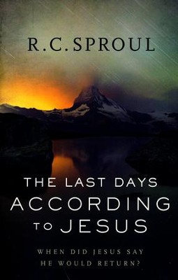 The Last Days According to Jesus, Revised and Updated Edition: When Did Jesus Say He Would Return?  -     By: R.C. Sproul
