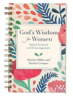 God's Wisdom for Women: Topical Scripture and Encouragement  -     By: Patricia Miller, Rachel Gorman
