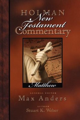 Matthew: Holman New Testament Commentary [HNTC]   -     Edited By: Max Anders
    By: Stuart K. Weber
