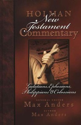 Galatians, Ephesians, Philippians, & Colossians : Holman New Testament Commentary [HNTC]  -     By: Max Anders
