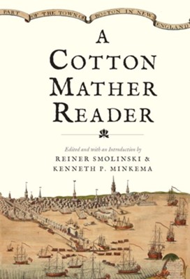 A Cotton Mather Reader  -     By: Cotton Mather, Reiner Smolinski (Ed.) & Kenneth P.
