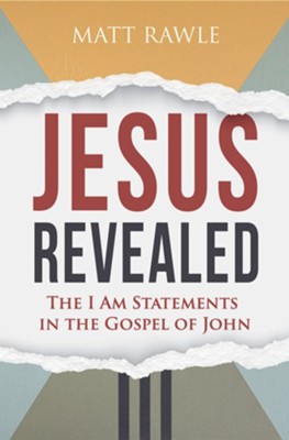 Jesus Revealed: The I Am Statements in the Gospel of John  -     By: Matt Rawle
