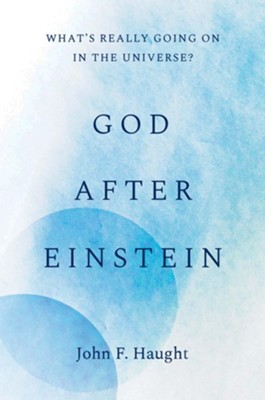 God after Einstein: What's Really Going On in the Universe?  -     By: John F. Haught
