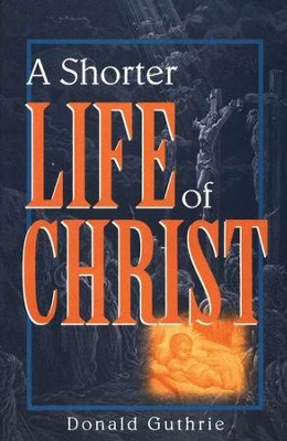 Shorter Life of Christ, A: Donald Guthrie: 9780310254416 ...