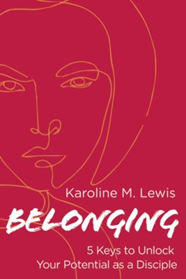 Belonging: Five Keys to Unlocking Your Potential as a Disciple and Leader  -     By: Karoline M. Lewis
