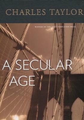 A Secular Age  -     By: Charles Taylor
