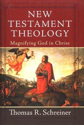 New Testament Theology: Magnifying God in Christ   -     By: Thomas R. Schreiner
