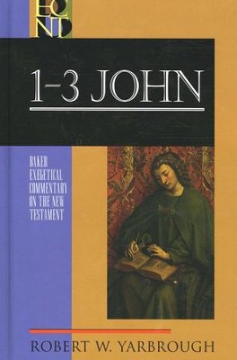 1-3 John: Baker Exegetical Commentary on the New Testament [BECNT]  -     Edited By: Robert H. Stein
    By: Robert W. Yarbrough
