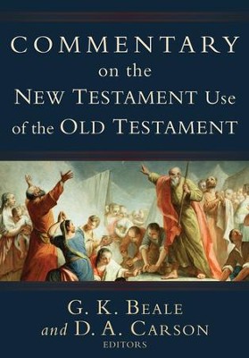 Commentary on the New Testament Use of the Old Testament  -     Edited By: G.K. Beale, D.A. Carson
    By: Edited by G.K. Beale & D.A. Carson
