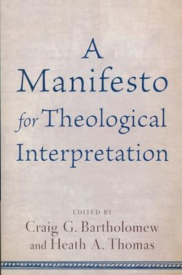 A Manifesto for Theological Interpretation  -     By: Craig G. Bartholomew, Heath A. Thomas
