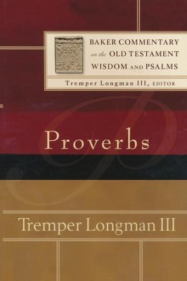 Proverbs: Baker Commentary on the Old Testament Wisdom & Psalms  [BCOT]  -     By: Tremper Longman III
