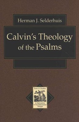 Calvin's Theology of the Psalms  -     By: Herman Selderhuis
