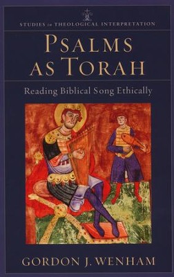 Psalms as Torah: Reading Biblical Song Ethically  -     By: Gordon J. Wenham

