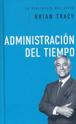 Administraci&oacute;n del Tiempo  (Time Management)  -     By: Brian Tracy
