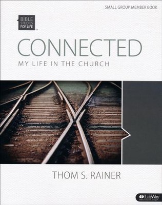 Bible Studies for Life: Connected: My Life in the Church (Member Book)  -     By: Thom S. Rainer
