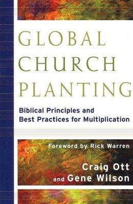 Global Church Planting: Biblical Principles and Best Practices for Multiplication  -     By: Craig Ott, Gene Wilson
