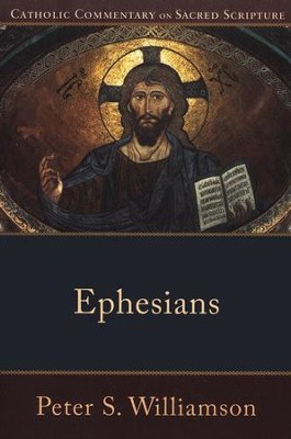Ephesians: Catholic Commentary on Sacred Scripture [CCSS]  -     Edited By: Peter S. Williamson, Mary Healy
    By: Peter S. Williamson
