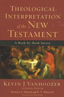 Theological Interpretation of the New Testament: A Book-by-Book Survey  -     By: Kevin J. Vanhoozer

