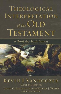 Theological Interpretation of the Old Testament: A Book-by-Book Survey  -     By: Kevin J. Vanhoozer
