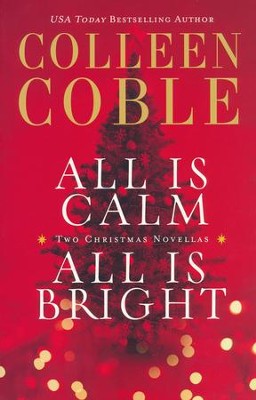 All Is Calm/All Is Bright, 2 Volumes in 1   -     By: Colleen Coble
