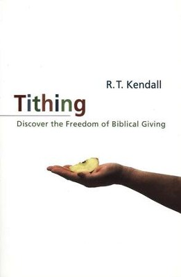 Tithing: A Call to Serious, Biblical Giving   -     By: R.T. Kendall
