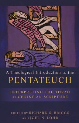 A Theological Introduction to the Pentateuch: Interpreting the Torah as Christian Scripture  -     Edited By: Richard S. Briggs, Joel N. Lohr
    By: Edited by Richard S. Briggs & Joel N. Lohr
