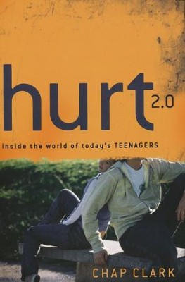Hurt 2.0: Inside the World of Today's Teenagers  -     By: Chap Clark
