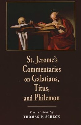 St. Jerome's Commentaries on Galatians, Titus, and Philemon  -     Edited By: Thomas P. Scheck
    By: Saint Jerome
