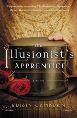 The Illusionist's Apprentice, a Novel  -     By: Kristy Cambron
