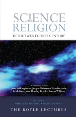 Science and Religion in the Twenty-First Century: Edited By: Russell Re ...