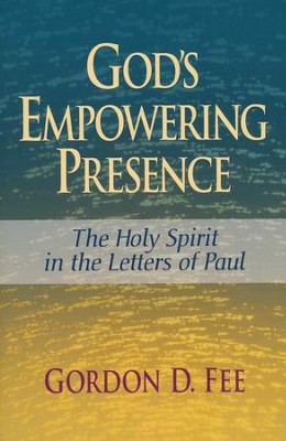 God's Empowering Presence: The Holy Spirit in the Letters of Paul  -     By: Gordon D. Fee
