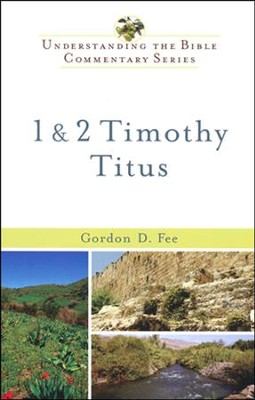 1 & 2 Timothy and Titus: Understanding the Bible Commentary Series  -     By: Gordon D. Fee
