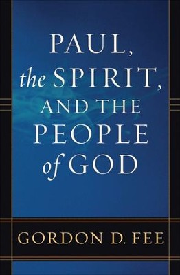 Paul, the Spirit, and the People of God   -     By: Gordon D. Fee
