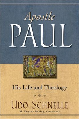 Apostle Paul: His Life and Theology  -     By: Udo Schnelle
