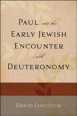 Paul and the Early Jewish Encounter with Deuteronomy  -     By: David Lincicum
