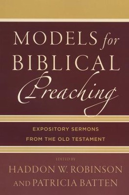 Models for Biblical Preaching: Expository Sermons from the Old Testament  -     By: Haddon W. Robinson, Patricia Batten
