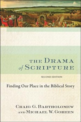 The Drama of Scripture, Second Edition   -     By: Craig G. Bartholomew, Michael W. Goheen
