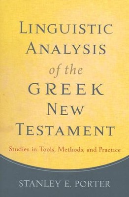 Linguistic Analysis of the Greek New Testament: Studies in Tools, Methods, and Practice  -     By: Stanley E. Porter
