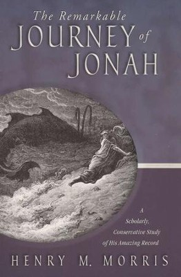 The Remarkable Journey of Jonah       -     By: Henry M. Morris
