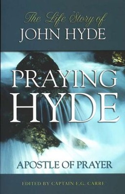 Praying Hyde: The Life of John Praying Hyde   -     Edited By: E.G. Carre
