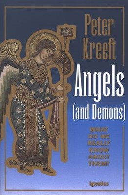 Angels (and Demons): What Do We Really Know About Them?   -     By: Peter Kreeft

