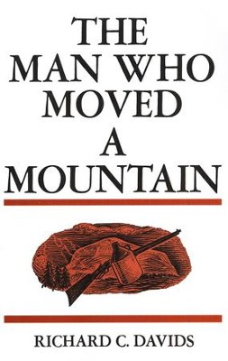 The Man Who Moved A Mountain   -     By: Richard Davids
