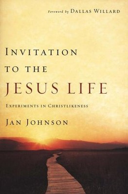 Invitation to the Jesus Life: Experiments in Christlikeness  -     By: Jan Johnson
