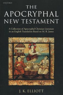 The Apocryphal New Testament: A Collection of Apocryphal Christian Literature in English Translation  -     Edited By: J.K. Elliott
    By: Edited by J.K. Elliott
