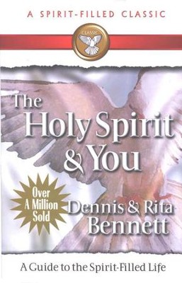 The Holy Spirit and You                                                                               -     By: Dennis J. Bennett, Rita Bennett
