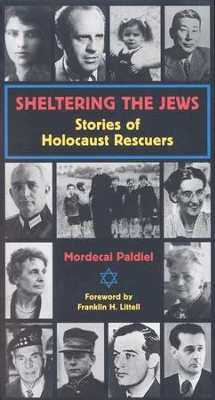 Sheltering the Jews: Stories of Holocaust Rescuers: Mordecai Paldiel ...